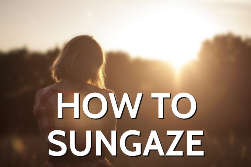 How To Sungaze